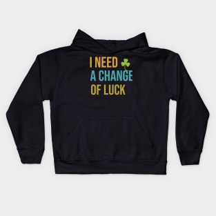 I need a change of luck Kids Hoodie